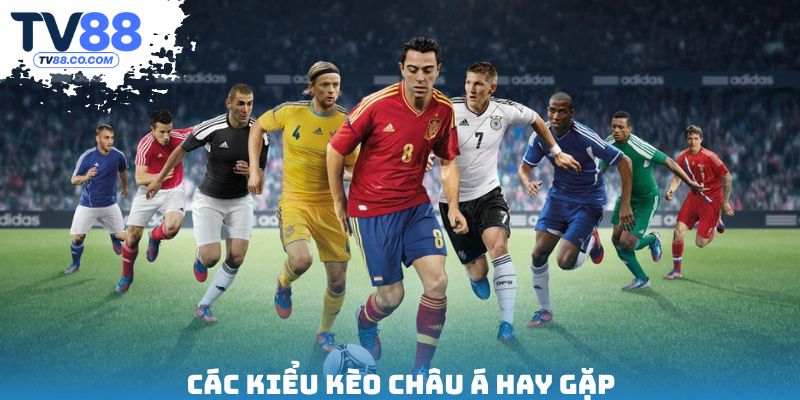 Các kiểu kèo châu Á hay gặp