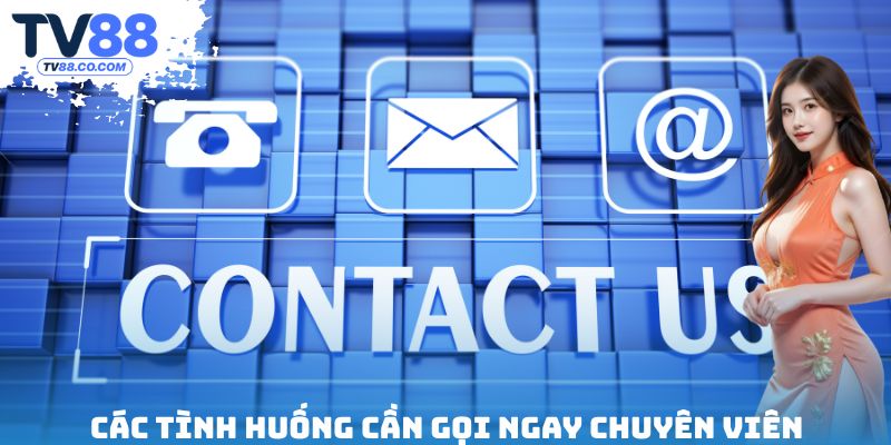 Các tình huống cần gọi ngay chuyên viên