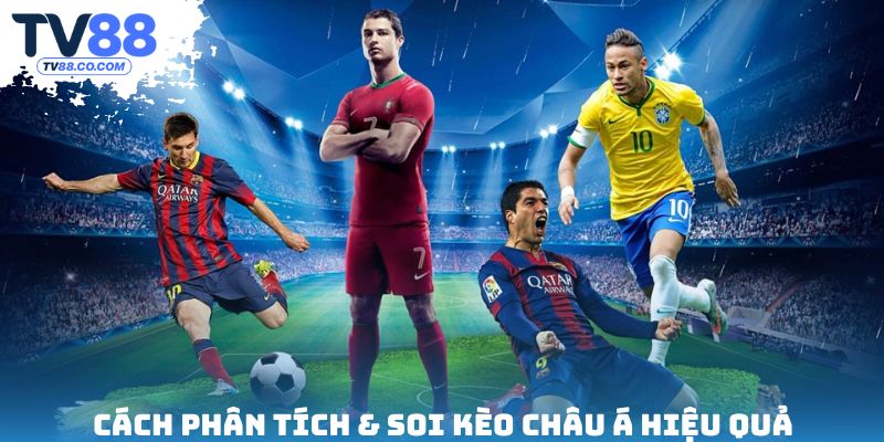Cách phân tích & soi kèo châu Á hiệu quả