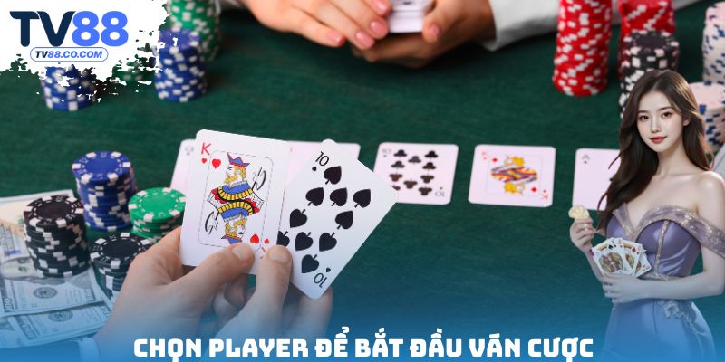 Chọn Player để bắt đầu ván cược