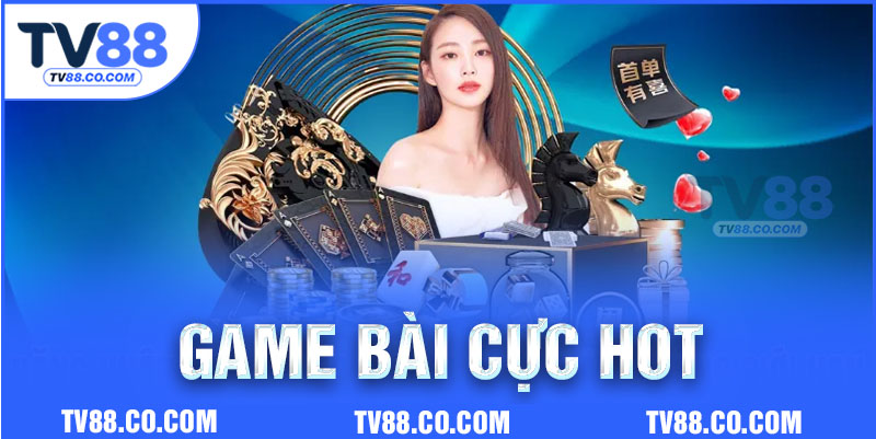 Sảnh TV88 game bài cực hot, thưởng cực to