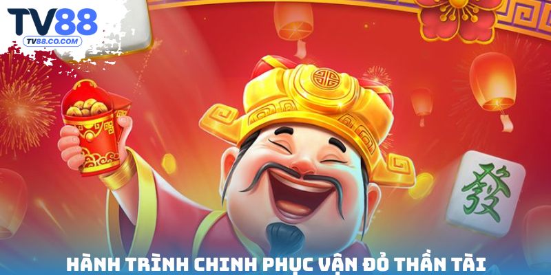 Hành trình chinh phục vận đỏ thần tài