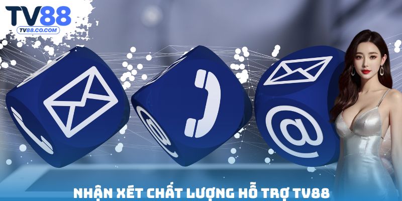 Nhận xét chất lượng hỗ trợ TV88