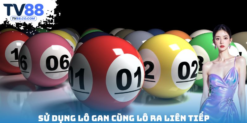 Sử dụng lô gan cùng lô ra liên tiếp