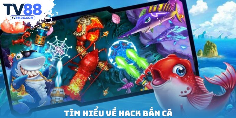 Tìm hiểu về hack bắn cá
