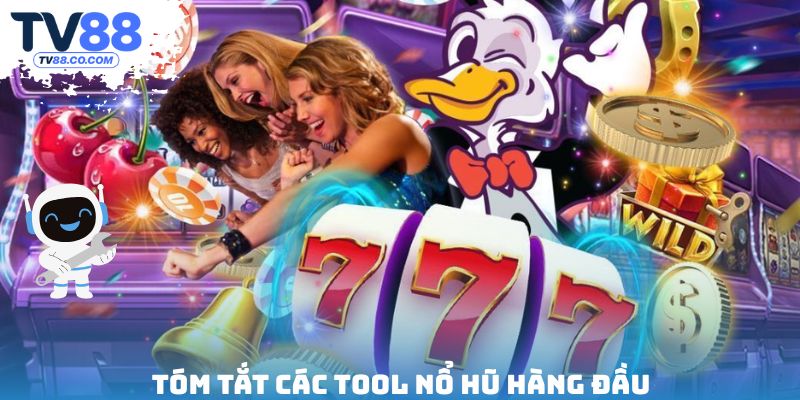 Tóm tắt các tool nổ hũ hàng đầu