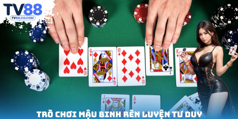 Trò chơi mậu binh rèn luyện tư duy